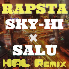 SKY-HI × SALU / RAPSTA(HAL Remix)