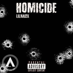 Homicide - LilNai2x