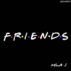 Mila J - Friends  Ft Nyce