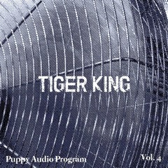 Puppy Audio Program Vol.4 "Tiger King" by WARPED
