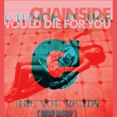 Are You Ready To Die For Me (HookD MashUp)