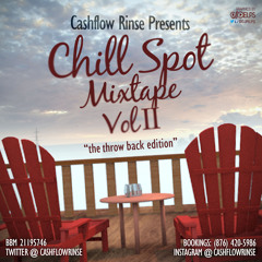 CHILL SPOT MIXTAPE VOL II [SEMI  DANCEHALL] MIXED BY CASHFLOW RINSE