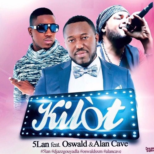 Kilot - 5Lan ft Oswald & Alan Cavé