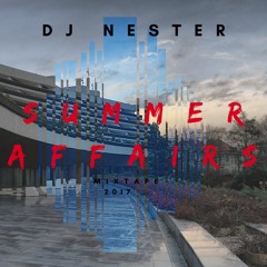 Dj Nester SUMMER AFFAIRS Mixtape 2017