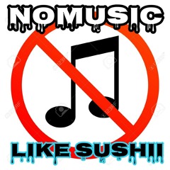 #NoMusicLikeSushii Prod.By @Roscoesushii