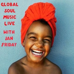 Global Soul Music Live with Ian Friday 8-8-17