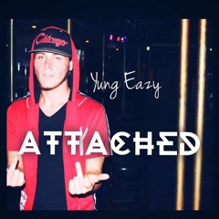 Attached (Co-Prod. Yung Eazy)