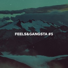 FEELS&GANGSTA 5