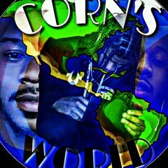 CORN'S WORLD FT. DRILLY LUCIANO