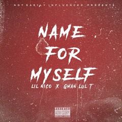 LIL NICO - NAME FOR MYSELF FT. GMAN LUL-T