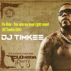 Flo Rida - You Spin My Head Right Round (DJ Timkee Edit Remix)