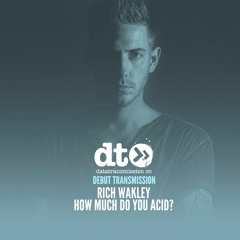 Rich Wakley - How Much Do You Acid?