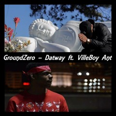 GroundZero Ft. Villeboy Ant - Datway