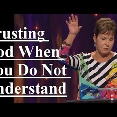 Joyce Meyer - Trusting God When You Do Not Understand Sermon 2017