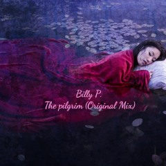 Billy P.  -  The Pilgrim (Original Mix)