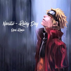 Naruto - Rainy Day (Opal Remix)