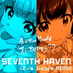 【Tokyo 7th シスターズ】SEVENTH HAVEN -Z-'s J-core REMIX 【FREE DL】