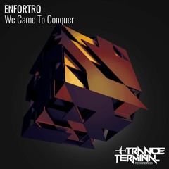 Enfortro - We Came To Conquer (Original Mix)