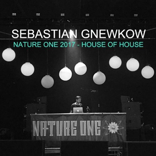 Sebastian Gnewkow - Nature One 2017 - House of House Warm-Up Set