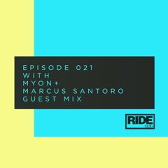Ride Radio 021 With Myon + Marcus Santoro Guest Mix