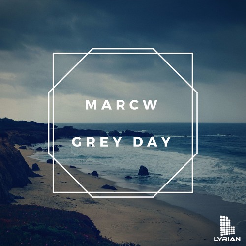 MarcW - Grey Day (Original Mix)[Lyrian Records]
