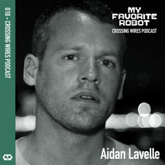 MFR Crossing Wires Podcast 010 - Aidan Lavelle