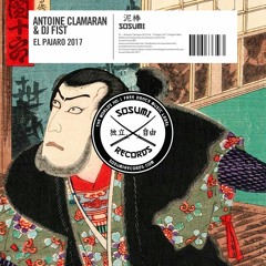 Antoine Clamaran & DJ Fist - El Pajaro 2017 [FREE DOWNLOAD]