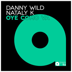 Danny Wild & Nataly K "Oye Como Va" (Area94 Records) Release Date : 21 August 2017