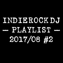 2017/08 #2 IndieRock DJ Playlist