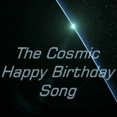 The Cosmic Happy Birthday Song