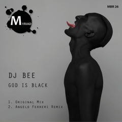 DJ Bee- God Is Black  (Original) - Myriad Black Records