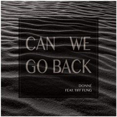 Can We Go Back (feat. Tiff Fung)