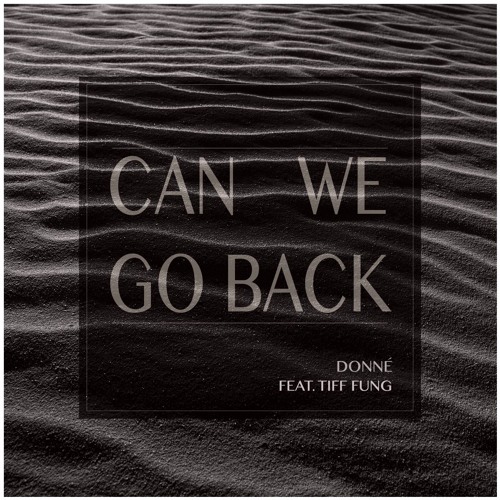 Can We Go Back (feat. Tiff Fung)