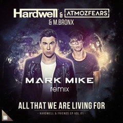 Hardwell & Atmozfears feat. M.BRONX - All That We Are Living For (Mark Mike Bootleg)[PITCHED]