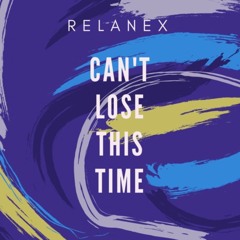 Relanex - Can't Lose This Time [Free Download]