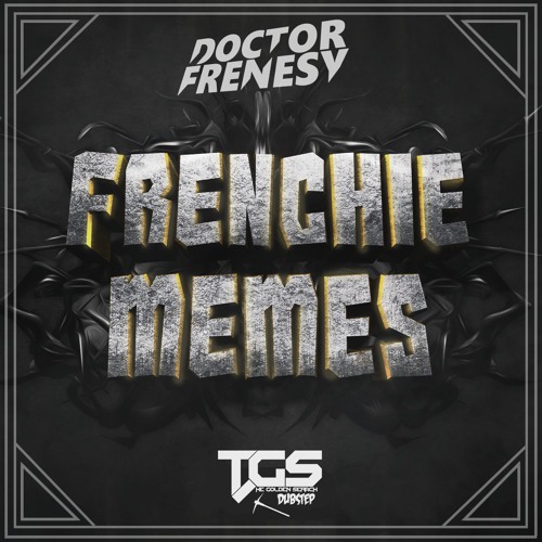 [TGS Exclusive] Dr Frenesy - Frenchie Memes (Original Mix)