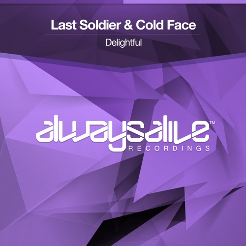 Last Soldier & Cold Face - Delightful [OUT NOW]