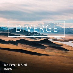 Ian Fever & Almi - Diverge (Original Mix) now on Spotify & more