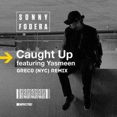 Sonny Fodera - Caught Up (Greco NYC Remix) [Free Download]