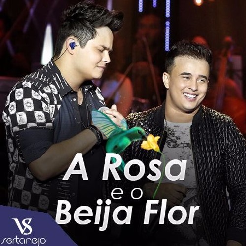Matheus E Kauan - A Rosa E O Beija Flor