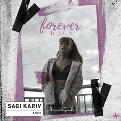 Ariana Grande -  Forever Boy (Sagi Kariv Remix)