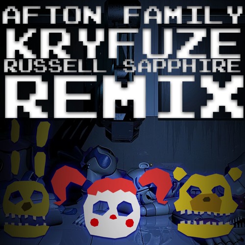 Kryfuze Afton Family Russell Sapphire Remix By Russell