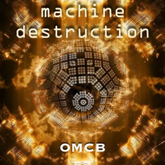 Machine Destruction