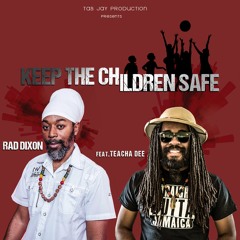 Rad Dixon feat. Teacha Dee -  Keep The Children Safe [Tas Jay Production 2017]