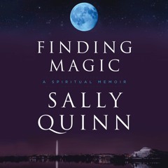 FINDING MAGIC by Sally Quinn