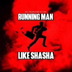 RUNNING MAN LIKE SHASHA [Prod. by ChubMaxxx & DJ Fearless]