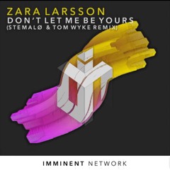 Zara Larsson - Don't Let Me Be Yours (Stemalø & Tom Wyke Remix) [Free Download]