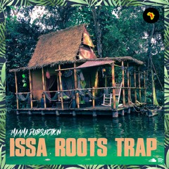 Miami Dub Section - Issa Roots Trap [2017]