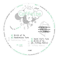 PREMIERE: Caffeine - Birth of Ya [French Press Lounge]