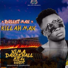 Bullet Man - Kill Ah Man